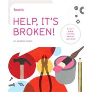 Help, It's Broken! : A Fix-It Bible for the Repair Impaired, 9781936297474