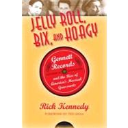 Jelly Roll, Bix, and Hoagy : Gennett Records and the Rise of..., 9780253007476