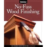 No-Fuss Wood Finishing : Tips, Techniques and Secrets from t..., 9781565237476
