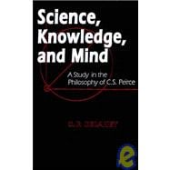 Science, Knowledge, and Mind : A Study in the Philosophy of ..., 9780268017484