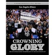 Crowning Glory : The Los Angeles Kings' Incredible Run to th..., 9781600787485
