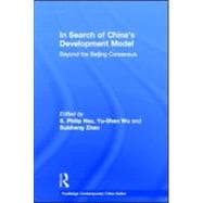 In Search of China's Development Model : Beyond the Beijing ..., 9780415587488
