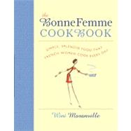 The Bonne Femme Cookbook: Simple, Splendid Food That French ..., 9781558327498