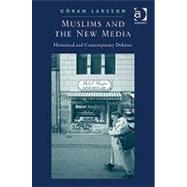 Muslims and the New Media : Historical and Contemporary Deba..., 9781409427506