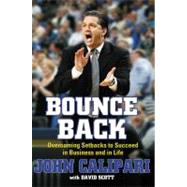 Bounce Back : Overcoming Setbacks to Succeed in Business and..., 9781416597506