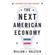 The Next American Economy: Blueprint for a Real Recovery, 9780802777508