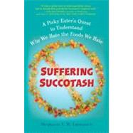 Suffering Succotash : A Picky Eater's Quest to Understand Wh..., 9780399537509