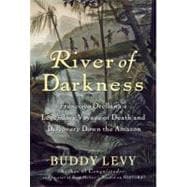 River of Darkness : Francisco Orellana's Legendary Voyage of..., 9780553807509