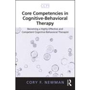 Core Competencies in Cognitive-Behavioral Therapy : Becoming..., 9780415887519