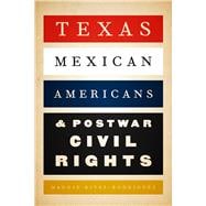 Texas Mexican Americans and Postwar Civil Rights