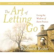 The Art of Letting Go: Living the Wisdom of Saint Francis, 9781591797524