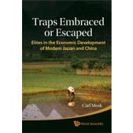 Traps Embraced or Escaped : Elites in the Economic Developme..., 9789814287524