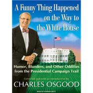 A Funny Thing Happened on the Way to the White House: Humor,..., 9781400137527