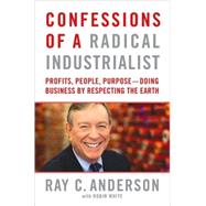 Confessions of a Radical Industrialist: Profits, People, Pur..., 9780771007538