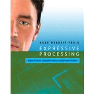 Expressive Processing : Digital Fictions, Computer Games, an..., 9780262517539