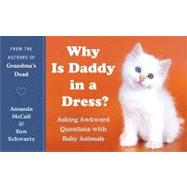 Why Is Daddy in a Dress? : Asking Awkward Questions with Bab..., 9780061857546