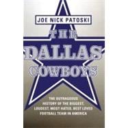 Dallas Cowboys : The Outrageous History of the Biggest, Loud..., 9780316077552