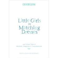 Little Girls in Matching Dresses : And Other Tales of Mother..., 9781588167552