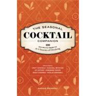 Seasonal Cocktail Companion : 100 Recipes and Projects for F..., 9781570617553