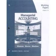 Working Papers, Chapters 1-14 for Warren/Reeve/Duchac's Managerial Accounting, 11th,9781111527556 Working Papers, Chapters 1-14 for Warren/Reeve/Duchac's Managerial Accounting, 11th,9781111527556