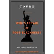 Who's Afraid of Post-Blackness? : What It Means to Be Black ..., 9781439177556