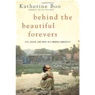 Behind the Beautiful Forevers : Life, Death, and Hope in a Mumbai Undercity,9781400067558 Behind the Beautiful Forevers : Life, Death, and Hope in a Mumbai Undercity,9781400067558