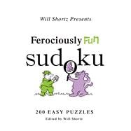 Will Shortz Presents Ferociously Fun Sudoku; 200 Easy Puzzle..., 9780312557560