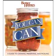 You Can Can! A Visual Step-by-Step Guide to Canning, Preserv..., 9780470607565