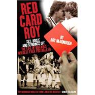 Red Card Roy : Sex, Booze and Sendings off the Life of Brita..., 9781907637568