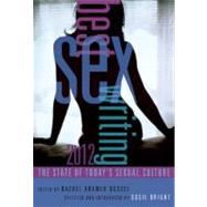 Best Sex Writing 2012 : The State of Today's Sexual Culture, 9781573447591