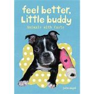 Feel Better, Little Buddy : Animals with Casts,9780811877602 Feel Better, Little Buddy : Animals with Casts,9780811877602