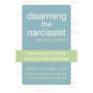 Disarming the narcissist: Surviving & Thriving with the Self-Absorbed,9781608827602 Disarming the narcissist: Surviving & Thriving with the Self-Absorbed,9781608827602
