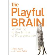 The Playful Brain: Venturing to the Limits of Neuroscience, 9781851687602