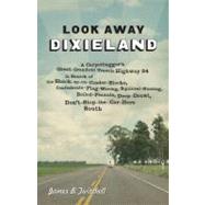 Look Away, Dixieland : A Carpetbagger's Great-Grandson Trave..., 9780807137611