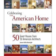 Celebrating the American Home : 50 Great Houses from 50 Amer..., 9781561587612