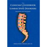 The Clinician's Guidebook to Lumbar Spine Disorders: Diagnos..., 9781463487614