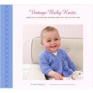 Vintage Baby Knits : More Than 40 Heirloom Patterns from the..., 9781584797616