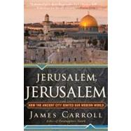 Jerusalem, Jerusalem : How the Ancient City Ignited Our Mode..., 9780547747620