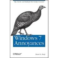 Windows 7 Annoyances : Tips, Secrets, and Hacks for the Cran..., 9780596157623