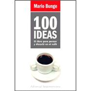 100 Ideas/ 100 Ideas: El libro para pensar y discutir en el ..., 9789500727624