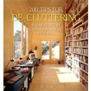 200 Tips for De-cluttering: Room by Room, Including Outdoor ..., 9781554077625