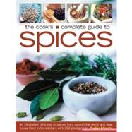 The Cook's Complete Guide to Spices: An Illustrated Director..., 9781844767625