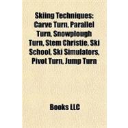 Skiing Techniques : Carve Turn, Parallel Turn, Snowplough Tu..., 9781157137627