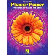 Flower Power: 72 Songs of Peace and Love: Piano-vocal-guitar, 9781423467632