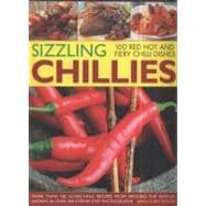 Sizzling Chilies: More Than 100 Scorching Recipes from Aroun..., 9781844767632