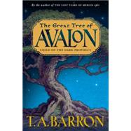 The Great Tree of Avalon, Book One: Child of the Dark Prophecy,9780399237638 The Great Tree of Avalon, Book One: Child of the Dark Prophecy,9780399237638