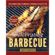 Celebrating Barbecue : The Ultimate Guide to America's 4 Reg..., 9781451627640