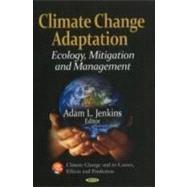 Climate Change Adaptation : Ecology, Mitigation, and Managem..., 9781611227642