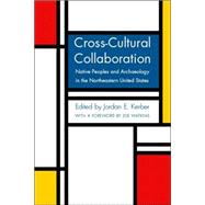 Cross-Cultural Collaboration : Native Peoples and Archaeolog..., 9780803227651
