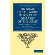 On Some of the More Important Diseases of the Army : With Co..., 9781108037655